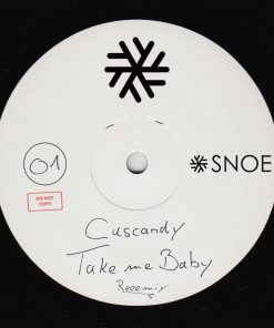 Cascandy – TAKE ME BABY REEEMIX // SNOE001